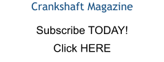 Crankshaft Magazine Subscribe TODAY! Click HERE