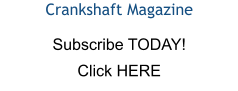 Crankshaft Magazine Subscribe TODAY! Click HERE